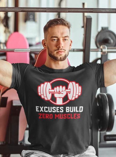 Excuses Build Zero Muscles